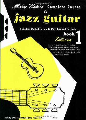 Mickey Baker's Complete Course in Jazz Guitar: Book 1