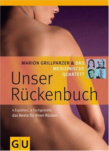 Rückenbuch, Unser: 4 Experten, 4 Fachgebiete: Vier Experten, vier Fachgebiete: Das Beste für Ihren Rücken (GU Altproduktion)