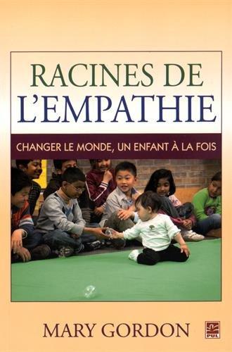 Racines de l'empathie: Changer le monde, un enfant à la fois