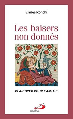 Les baisers non donnés : plaidoyer pour l'amitié