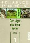 Lehrbuch Jägerprüfung, 5 Bde. u. 1 CD-ROM, Bd.1, Der Jäger und sein Revier