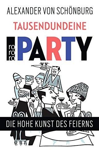 Tausendundeine Party: Die hohe Kunst des Feierns