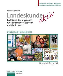 Landeskunde aktiv: Praktische Orientierungen für Deutschland, Österreich und die Schweiz