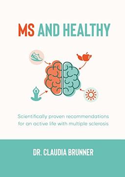 MS and healthy: Scientifically proven recommendations for an active life with multiple sclerosis