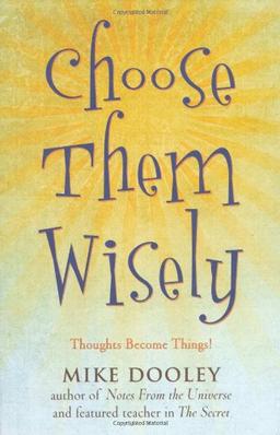 Choose Them Wisely: Thoughts Become Things!