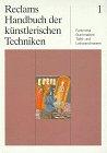 Reclams Handbuch der künstlerischen Techniken, 3 Bde., Bd.1, Farbmittel, Buchmalerei, Tafelmalerei und Leinwandmalerei