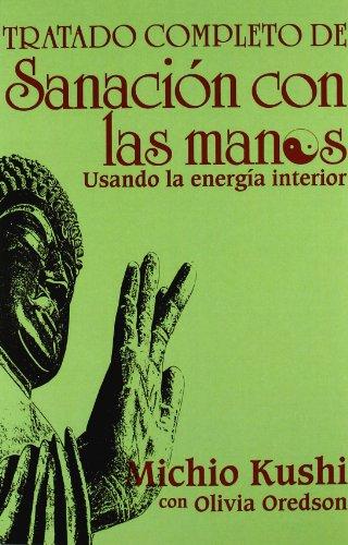 Tratado Completo De Sanación Con Las Manos: Usando la energia interior (Plus Vitae)