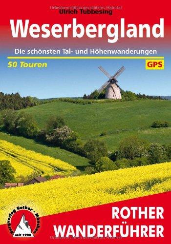 Weserbergland. 50 ausgewählte Wanderungen, Die schönsten Tal- und Höhenwanderungen: Die schönsten Tal- und Höhenwandeurngen, 50 ausgewählte Wanderungen. Mit GPS-Daten