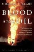 Blood and Oil: The Dangers and Consequences of America's Growing Dependency on Imported Petroleum (The American Empire Project)