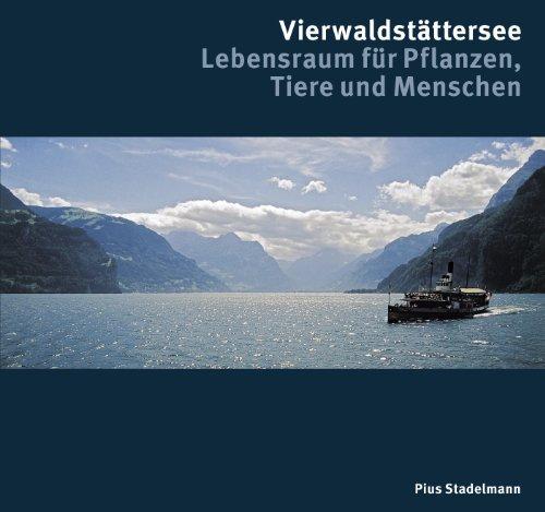 Vierwaldstättersee: Lebensraum für Pflanzen, Tiere und Menschen