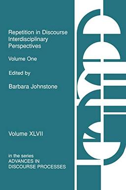 Repetition in Discourse: Interdisciplinary Perspectives, Volume 1 (Advances in Discourse Processes, Band 47)