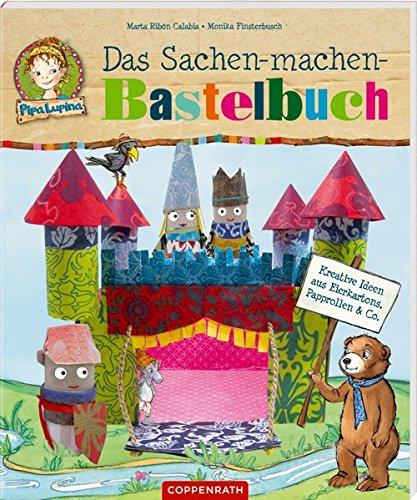 Pipa Lupina: Das Sachen-machen-Bastelbuch: Kreative Ideen aus Eierkartons, Papprollen & Co.