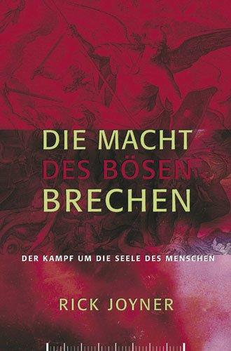 Die Macht des Bösen brechen: Der Kampf um die Seele des Menschen