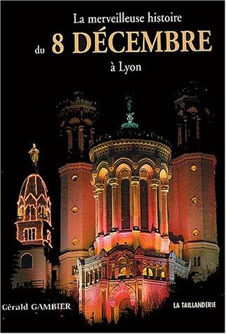 La merveilleuse histoire du 8 décembre à Lyon