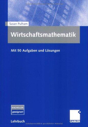 Wirtschaftsmathematik für Nicht-Mathematiker: Mit 50 Aufgaben und Lösungen