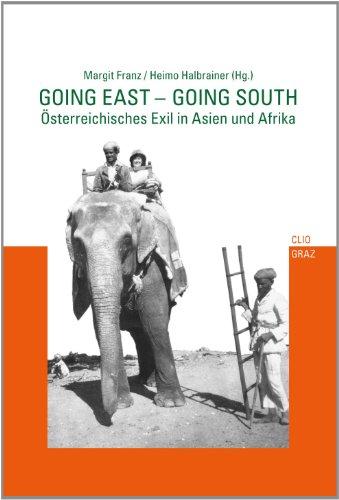 Going East - Going South: Österreichisches Exil in Asien und Afrika