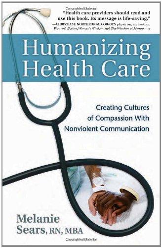 Humanizing Health Care: Creating Cultures of Compassion with Nonviolent Communication (Nonviolent Communication Guides)