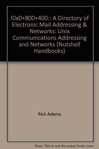 !%@: A Directory of Electronic Mail Addressing And Networks: Unix Communications Addressing and Networks