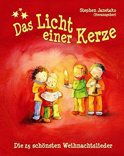 Das Licht einer Kerze -  Die 25 schönsten Weihnachtslieder: Das Liederbuch mit allen Texten, Noten und Gitarrengriffen zum Mitsingen und Mitspielen