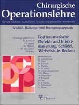 Chirurgische Operationslehre. Spezielle Anatomie, Indikationen, Technik, Komplikationen: Posttraumatische Defektsanierung und Infektsanierung. ... 10 Bde. in 12 Tl.-Bdn. u. 1 Erg.-Bd.