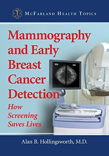 Mammography and Early Breast Cancer Detection: How Screening Saves Lives (McFarland Health Topics)