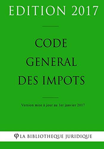 Code général des impôts - Edition 2017: Version mise à jour au 1er janvier 2017