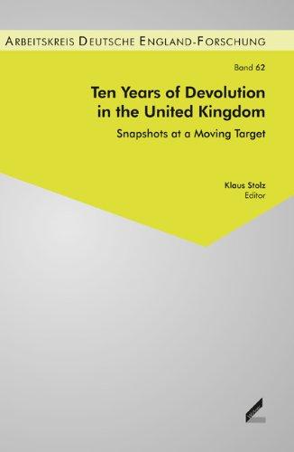 Ten Years of Devolution in the United Kingdom: Snapshots at a Moving Target