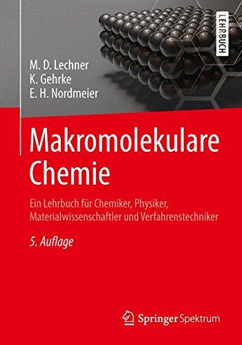 Makromolekulare Chemie: Ein Lehrbuch für Chemiker, Physiker, Materialwissenschaftler und Verfahrenstechniker