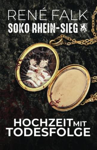 Hochzeit mit Todesfolge (SOKO Rhein-Sieg, Band 3)