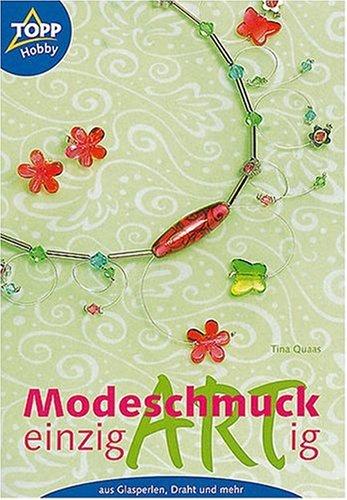 Modeschmuck einzigARTig. Aus Glasperlen, Draht und mehr