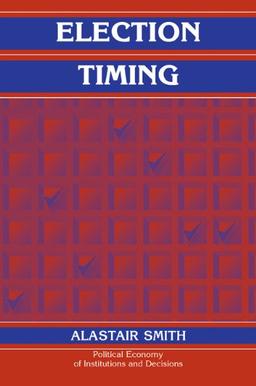 Election Timing (Political Economy of Institutions and Decisions)