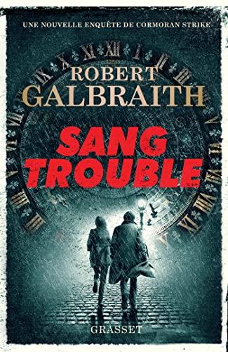 Une nouvelle enquête de Cormoran Strike. Sang trouble