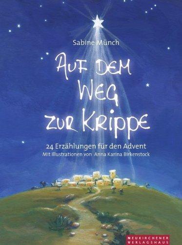 Auf dem Weg zur Krippe: 24 Erzählungen für den Advent