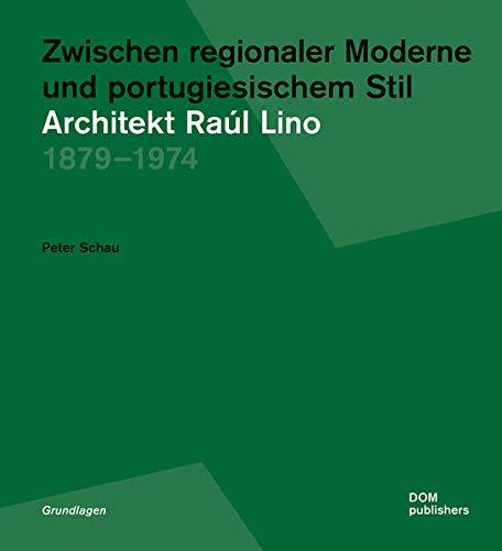 Zwischen regionaler Moderne und portugiesischem Stil: Architekt Raúl Lino: 1879–1974 (Grundlagen/Basics)