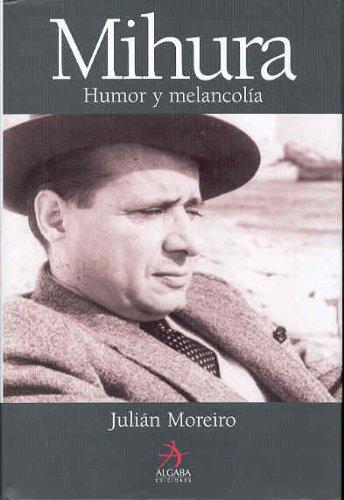 Mihura : humor y melancolía (Biografia (algaba))