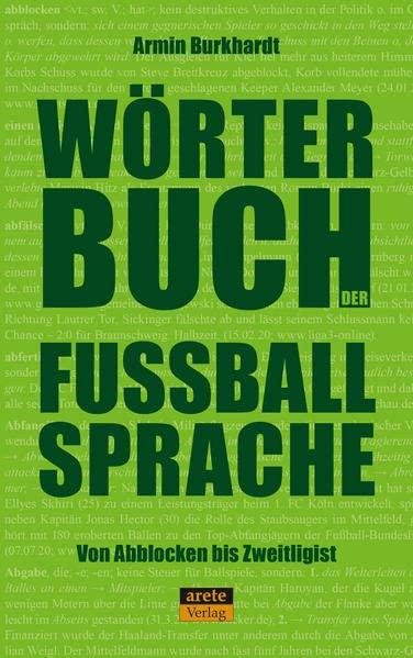 Wörterbuch der Fußballsprache: Von Abblocken bis Zweitligist