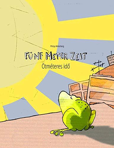 Fünf Meter Zeit/Ötméteres idő: Kinderbuch Deutsch-Ungarisch (bilingual/zweisprachig)