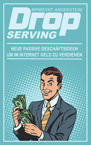 Drop-Serving: Neue passive Geschäftsideen, um im Internet Geld zu verdienen