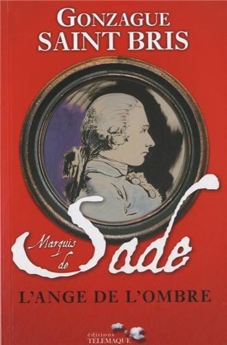 Marquis de Sade, l'ange de l'ombre