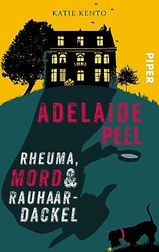 Adelaide Peel: Rheuma, Mord und Rauhaardackel: Kriminalroman | Humorvolle Cosy Crime um eine ermittelnde Seniorin in Cornwall