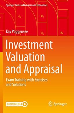 Investment Valuation and Appraisal: Exam Training with Exercises and Solutions (Springer Texts in Business and Economics)