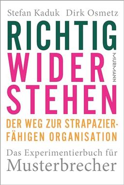 Richtig widerstehen: Der Weg zur strapazierfähigen Organisation