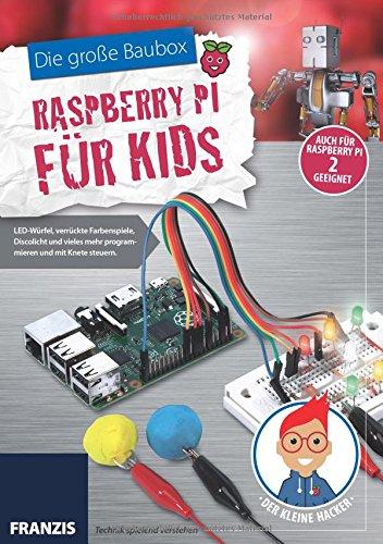 Der kleine Hacker: Die große Baubox Raspberry Pi für Kids: LED-Würfel, verrückte Farbenspiele, Discolicht und vieles mehr programmieren und mit Knete steuern.