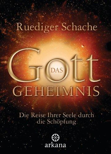 Das Gottgeheimnis -: Die Reise Ihrer Seele durch die Schöpfung