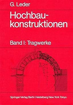 Hochbaukonstruktionen: Band I: Tragwerke