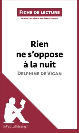 Rien ne s'oppose à la nuit de Delphine de Vigan (Fiche de lecture) : Résumé complet et analyse détaillée de l'oeuvre