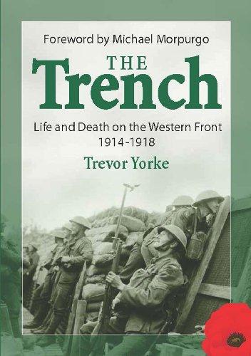 The Trench: Life and Death on the Western Front 1914 - 1918