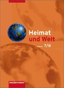 Heimat und Welt - Ausgabe 2004: Heimat und Welt - Ausgabe 2005 für Hauptschulen und Realschulen in Hamburg: Schülerband 7 / 8