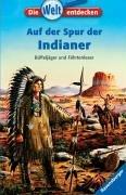 Die Welt entdecken 1: Auf der Spur der Indianer: Büffeljäger und Fährtenleser