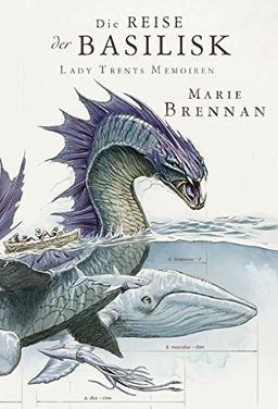 Lady Trents Memoiren 3: Die Reise der Basilisk